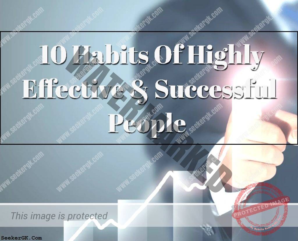 10 Habits Of Highly Effective & Successful People