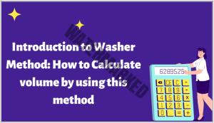Read more about the article Introduction to Washer Method and How to Calculate volume by using this method