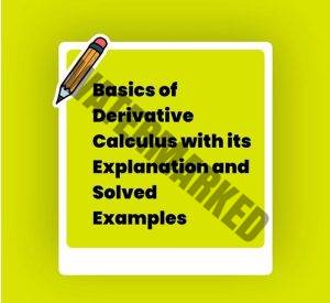 Read more about the article Basics of Derivative Calculus with its Explanation and Solved Examples